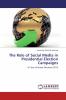 The Role of Social Media in Presidential Election Campaigns