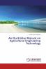 An Illustrative Manual on Agricultural Engineering Technology