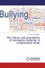 The nature and prevalence of workplace bullying