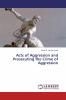 Acts of Aggression and Prosecuting the Crime of Aggression