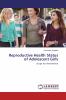 Reproductive Health Status of Adolescent Girls