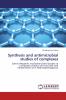 Synthesis and antimicrobial studies of complexes