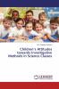 Children's Attitudes towards Investigative Methods in Science Classes