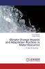 Climate Change Impacts and Adaptation Practices in Water Resources