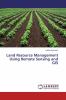 Land Resource Management Using Remote Sensing and GIS