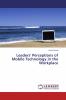 Leaders' Perceptions of Mobile Technology in the Workplace