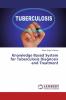 Knowledge Based System for Tuberculosis Diagnosis and Treatment