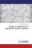 Study of materials for advanced reactor systems
