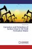 Corrosion and Protection of Carbon Steel in Oil Field Formation Water