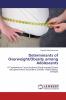 Determinants of Overweight/Obesity among Adolescents