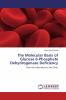 The Molecular Basis of Glucose 6-Phosphate Dehydrogenase Deficiency