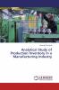 Analytical Study of Production Inventory in a Manufacturing Industry