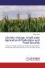 Climate change Small scale Agricultural Production and Food Security
