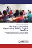 The Use of Classroom Questioning Skills in English Teaching