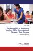 The Correlation Between Teacher Effectiveness and Student Test Scores