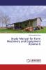 Study Manual for Farm Machinery and Equipment (Course-I)
