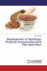 Development of Nutritious Products Incorporated with Flax Seed Flour