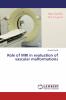 Role of MRI in evaluation of vascular malformations