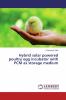 Hybrid solar powered poultry egg incubator with PCM as storage medium