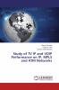 Study of TV IP and VOIP Performance on IP MPLS and ATM Networks