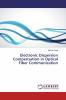 Electronic Dispersion Compensation in Optical Fiber Communication