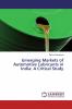 Emerging Markets of Automotive Lubricants in India: A Critical Study