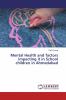 Mental Health and factors impacting it in School children in Ahmedabad