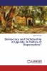 Democracy and Dictatorship in Uganda: A Politics of Dispensation?
