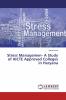 Stress Managemen- A Study of AICTE Approved Colleges in Haryana