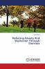 Reducing Anxiety And Depression Through Exercises
