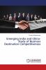 Emerging India and China-Study of Business Destination Competitiveness