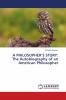 A PHILOSOPHER���S STORY: The Autobiography of an American Philosopher