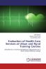 Evaluation of Health Care Services at Urban and Rural Training Centres