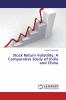 Stock Return Volatility: A Comparative Study of India and China