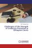 Challenges of the Strength of Evidences Presented to Ethiopian Courts