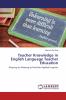 Teacher Knowledge in English Language Teacher Education