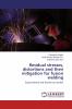 Residual stresses distortions and their mitigation for fusion welding