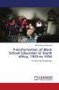Transformation of Black School Education in South Africa 1950 to 1994