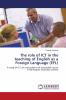 The Role of Ict in the Teaching of English as a Foreign Language (Efl)