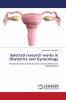 Selected research works in Obstetrics and Gynecology