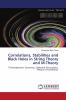 Correlations Stabilities and Black Holes in String Theory and M-Theory