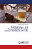 Distilled Liquor and Consumption:A Social-Cultural History of a People