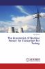 The Economics of Nuclear Power: An Evaluation for Turkey