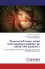 Removal of heavy metal from aqueous solution by using hills bacteria���s