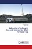 Laboratory Testing of Ground Granulated Blast Furnace Slag