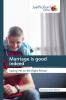 Marriage is good indeed