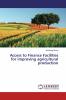Access to Finance Facilities for improving agricultural production