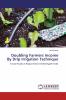 Doubling Farmers Income By Drip Irrigation Technique