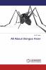 All About Dengue Fever
