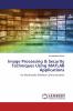 Image Processing & Security Techniques Using MATLAB Applications